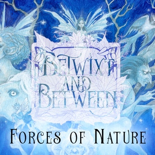 Couverture de Betwixt and Between: Forces of Nature