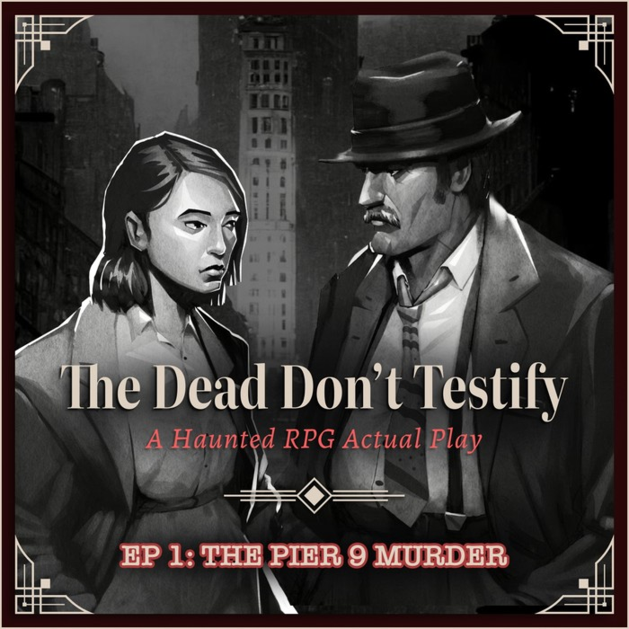 The Dead Don't Testify, a Haunted RPG actual play by Maia's Game Room. Episode 1: The Pier 9 Murder