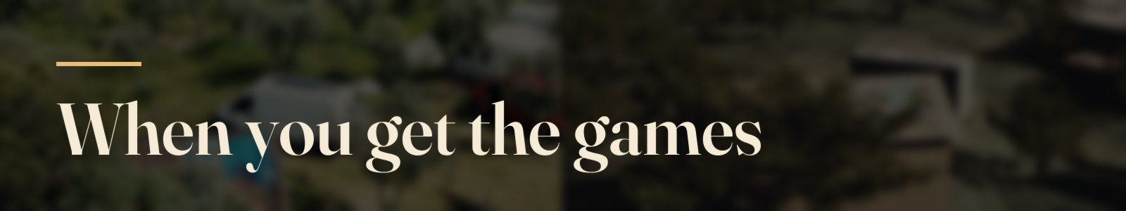 When you get the games