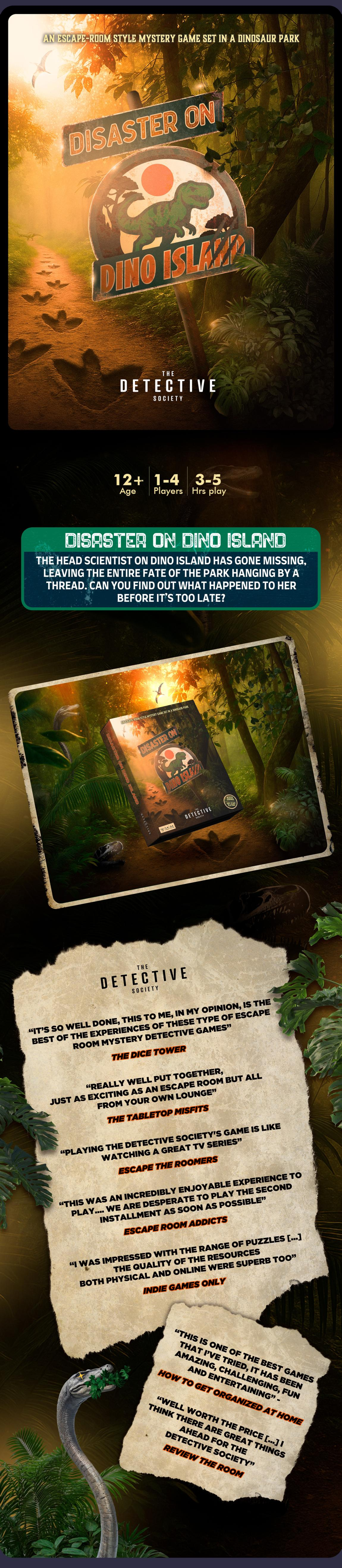 Disaster on Dino Island by The Detective Society: an escape-room style mystery game set in a dinosaur park, for 1 to 4 players aged 12+, with praise from The Dice Tower, Escape Room Addicts and more.